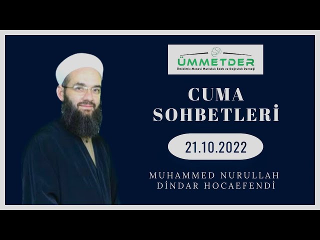CUMA SOHBETLERİ - 21.10.2022 -  Nurullah Dindar Hocaefendi
